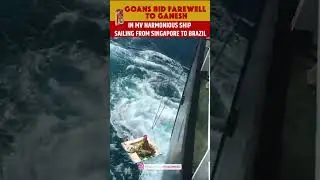 Goans Bid Farewell To Ganesh In MV Harmonious Ship Sailing From Singapore To Brazil