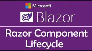 Blazor Tutorial : Razor Components | Lifecycle Methods - EP08