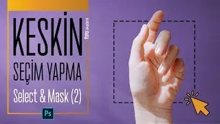 Photoshop Keskin ve Kusursuz Seçim Yapma - Select And Mask (2)