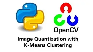 Computer Vision with Python and OpenCV - Image Quantization with K Means Clustering