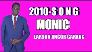Monic - Larson Angok Garang - South Sudan Music