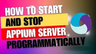 How to Start and Stop Appium Server Programmatically | Appium Tutorials