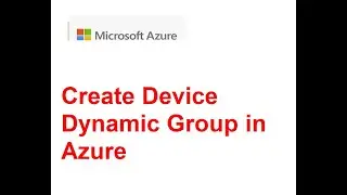 Create Device Dynamic Group in Azure