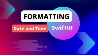 Formatting Date and Time in SwiftUI