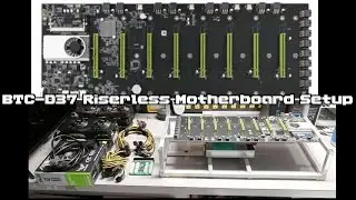 BTC-D37 Riserless Mining Motherboard Setup with 8 GPU's