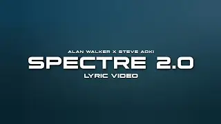 Alan Walker, Steve Aoki - Spectre 2.0 (Lyric Video)