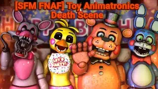 [SFM FNAF] Toy Animatronics Death Scene