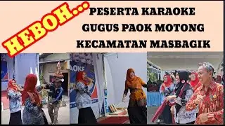 PESERTA RANTING PAOK MOTONG DI LOMBA KARAOKE PGRI KECAMATAN MASBAGIK