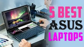 TOP 5: Best Asus Laptops 2024
