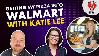 231. Getting my Pizza into Walmart with Katie Lee