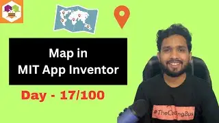 How To Use Map in MIT App Inventor 2 | Day 17/100