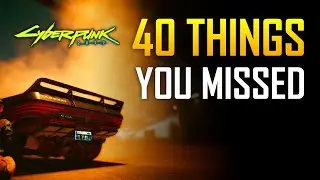 40 Things You Missed In Cyberpunk 2077 (1.5)