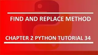 Find and Replace Method : Python tutorial 34