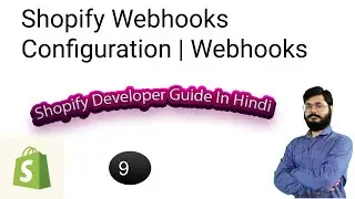 9 | Shopify Guide for developer for Beginners in Hindi | shopify Webhooks configuration | webhooks
