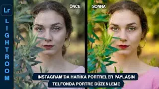 Lightroom İle Portre Fotoğrafı Düzenleme | Instagram'da Harika Portre Fotoğrafları Paylaşın