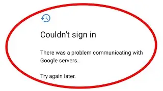 How to Fix There was a problem communicating with Google servers  Couldn't Sign in Google Account