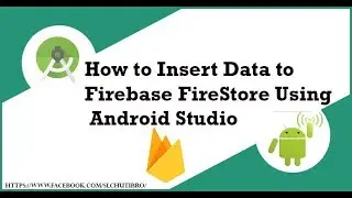 How to Insert Data to Firebase FireStore Using  Android Studio