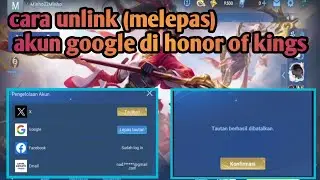 cara unlink akun google di honor of kings cara melepas akun google di honor of kings