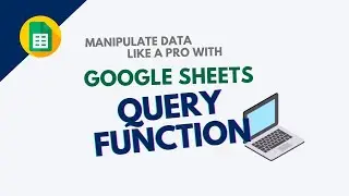 Learn SQL in Google Sheets via Query Function