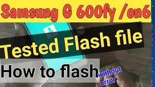 Samsung G 600FY/ON7 tested flash file! How to flash