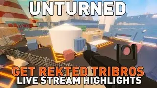 Get Rekted Tribros - Stream Hightlights - Unturned 3.17.10.1
