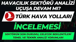 2023 Havacılık Sektörü Analizi ve Türk Hava Yolları (THYAO) İncelemesi - Uçuşa Devam Mı?