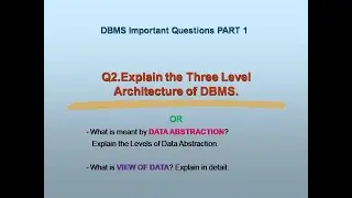 Q2. DATA ABSTRACTION | VIEW OF DATA | THREE LEVEL ARCHITECTURE | Important DBMS Questions PART-1