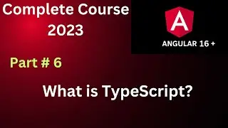 What is Typescript in Angular 16 Part 6,Angular 16 Tutorial,Complete Course of Angular 16 