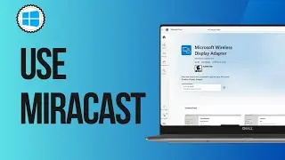 How to Use Miracast for Windows Device