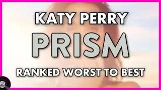 Katy Perry - PRISM - Ranked WORST to BEST 🌻