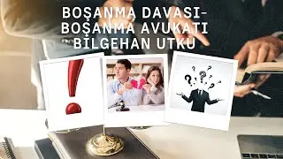 Boşanma Davası- Boşanma Avukatı Bilgehan UTKU