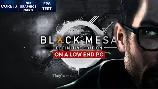 Black Mesa Definitive Edition on Low End PC in 2023 | NO Graphics Card | i3