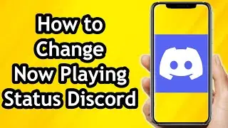 How To Change Now Playing Status On Discord - Full Guide