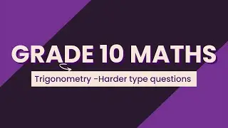 Grade 10 Mathematics Trigonometry - harder type questions