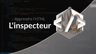 Apprendre l'HTML : L'inspecteur