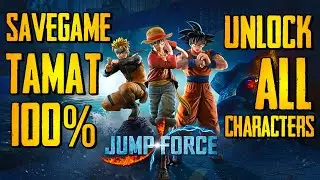 TAMAT JUMP FORCE !!! Tutorial Pasang Savegame JUMP FORCE Tamat Unlock All Characters Full DLC 100%