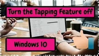 How to Turn the Tapping Feature off on Your Windows Laptop Touchpad