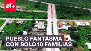 Este es el pueblo fantasma de Jalisco; Sólo hay 10 familias en todo el lugar - N+