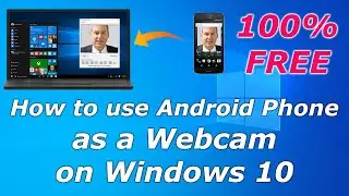 HOW TO USE ANDROID PHONE AS A WEBCAM ON WINDOWS 10? / (2020) 100% FREE & IN EASY STEPS