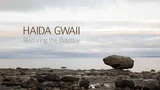 Haida Gwaii: Restoring the Balance