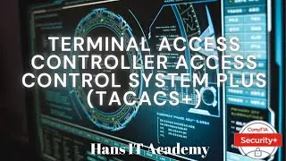 Terminal Access Controller Access Control System+ (TACACS+) - CompTIA Security+ SY0 601 Domain 3.44