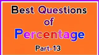 Percentage Questions for CAT | Percentage for CAT | Best Questions of Percentage for CAT | Part-13.