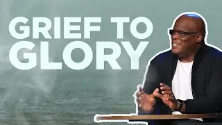 Grief To Glory | Duane Calvin