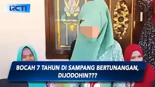 Heboh Bocah Perempuan 7 Tahun di Sampang Madura Bertunangan, Begini Faktanya - SIP 21/04