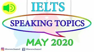 IELTS Speaking Topics - May, 2020