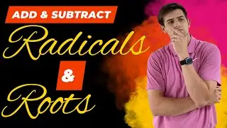 Add and Subtract Like Radicals and Roots