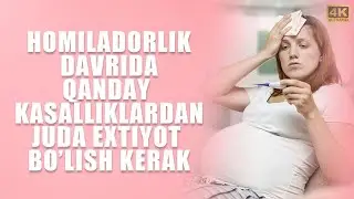 HOMILADORLIK DAVRIDA QANDAY KASALLIKLARDAN JUDA EXTIYOT BO'LISH KERAK ? / ONALAR MAKTABI 2021 / 4K