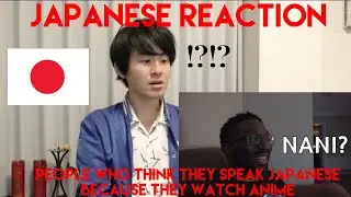 PEOPLE WHO THINK THEY SPEAK JAPANESE BECAUSE THEY WATCH ANIME l Japanese Reaction