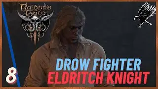 8: Drow Fighter/Eldritch Knight - Tactician - Baldur's Gate 3 Full Release