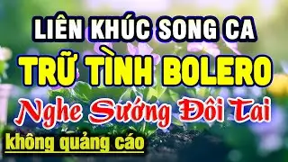 LK Song Ca Nhạc Trữ Tình Bolero HAY NHẤT HIỆN HAY - Liên Khúc Nhạc Vàng Tuyển Chọn Toàn Bài Hay